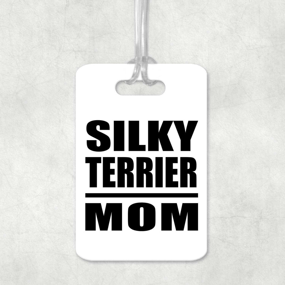Silky Terrier Mom - Luggage Bag Tag