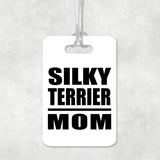 Silky Terrier Mom - Luggage Bag Tag