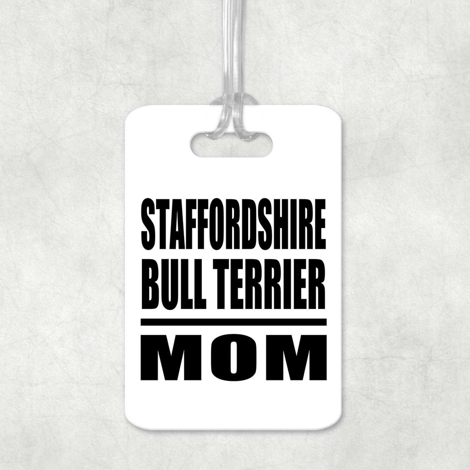 Staffordshire Bull Terrier Mom - Luggage Bag Tag