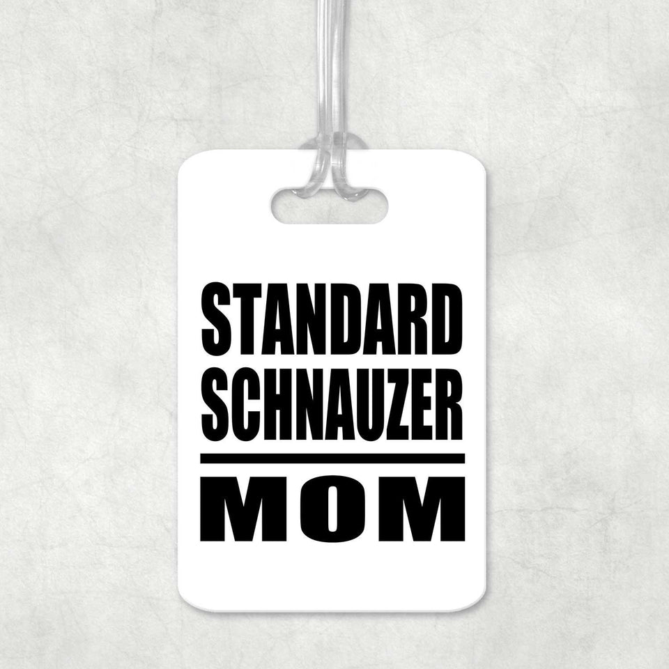 Standard Schnauzer Mom - Luggage Bag Tag