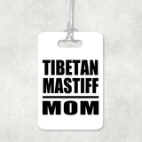 Tibetan Mastiff Mom - Luggage Bag Tag
