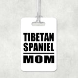 Tibetan Spaniel Mom - Luggage Bag Tag
