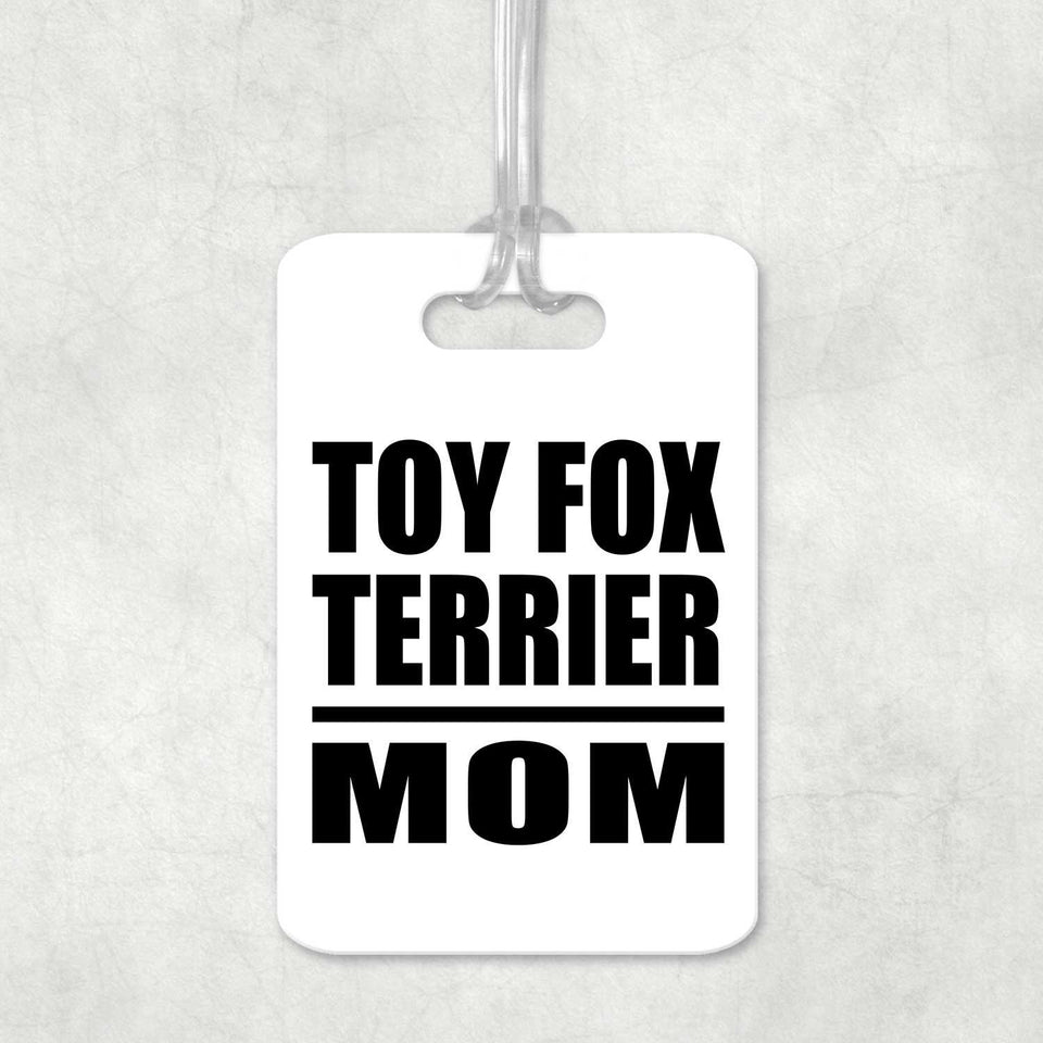 Toy Fox Terrier Mom - Luggage Bag Tag