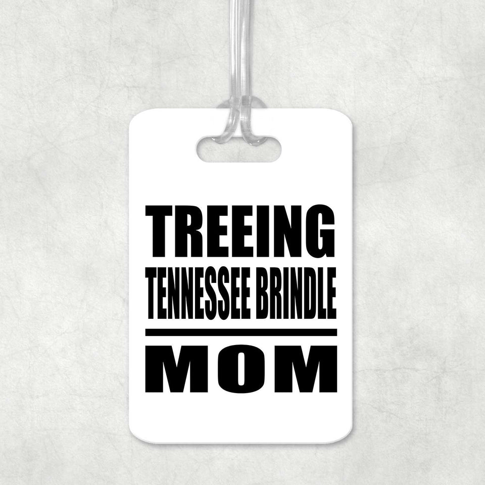 Treeing Tennessee Brindle Mom - Luggage Bag Tag