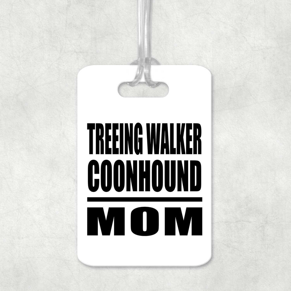 Treeing Walker Coonhound Mom - Luggage Bag Tag