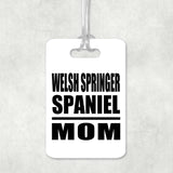 Welsh Springer Spaniel Mom - Luggage Bag Tag