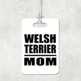 Welsh Terrier Mom - Luggage Bag Tag