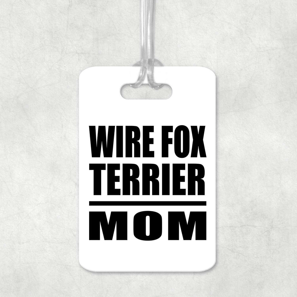 Wire Fox Terrier Mom - Luggage Bag Tag