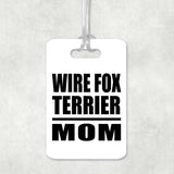 Wire Fox Terrier Mom - Luggage Bag Tag