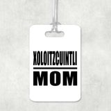 Xoloitzcuintli Mom - Luggage Bag Tag