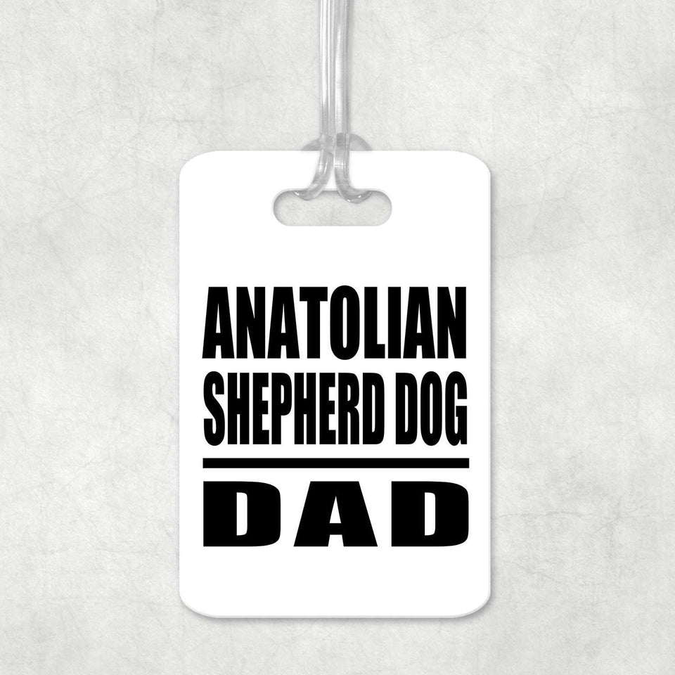 Anatolian Shepherd Dog Dad - Luggage Bag Tag