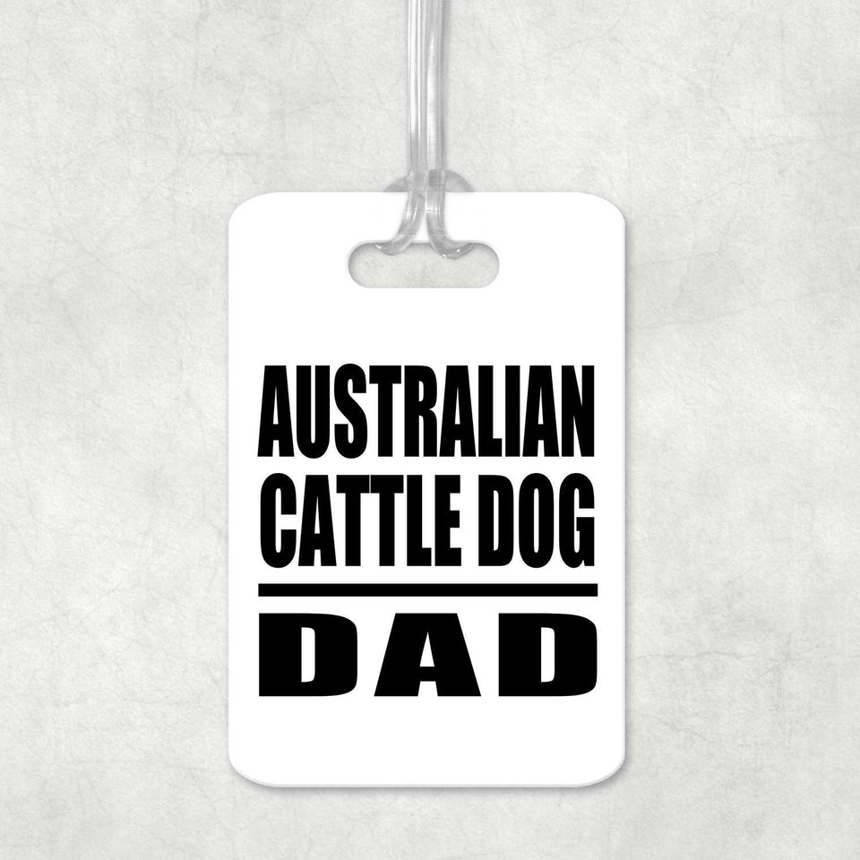 Australian Cattle Dog Dad - Luggage Bag Tag