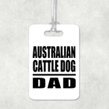 Australian Cattle Dog Dad - Luggage Bag Tag