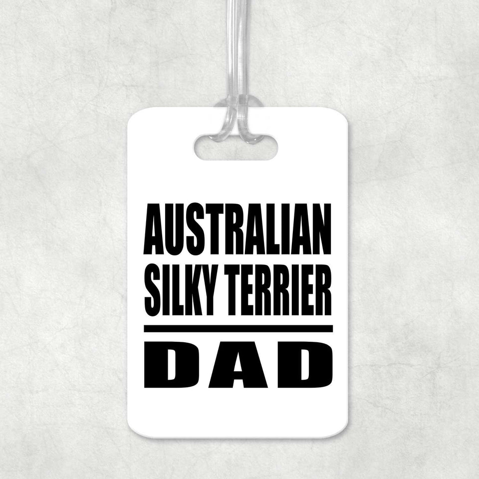 Australian Silky Terrier Dad - Luggage Bag Tag