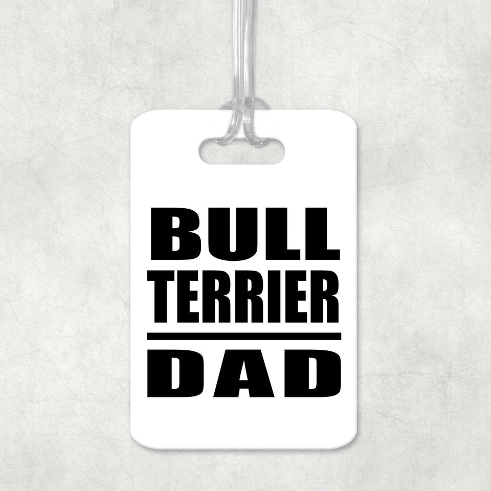 Bull Terrier Dad - Luggage Bag Tag