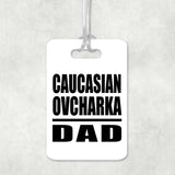 Caucasian Ovcharka Dad - Luggage Bag Tag