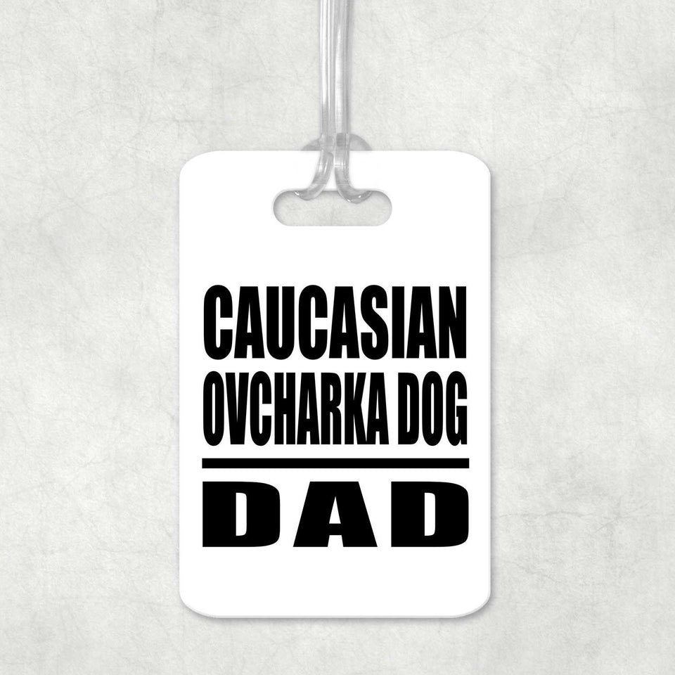 Caucasian Ovcharka Dog Dad - Luggage Bag Tag