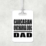 Caucasian Ovcharka Dog Dad - Luggage Bag Tag