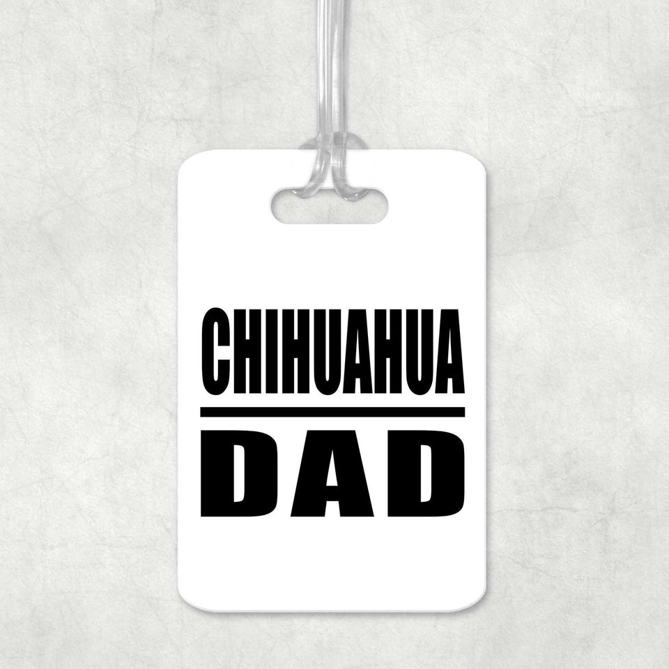 Chihuahua Dad - Luggage Bag Tag