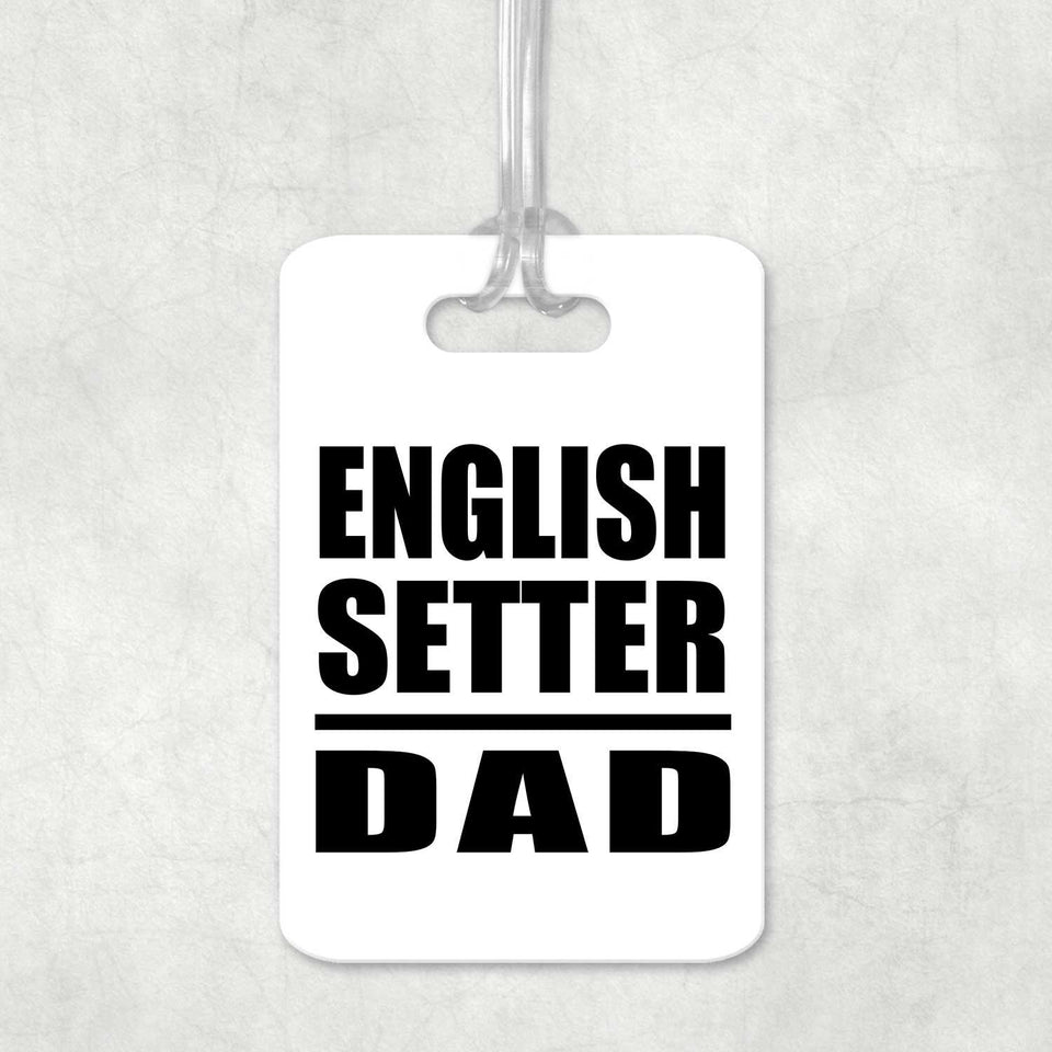 English Setter Dad - Luggage Bag Tag