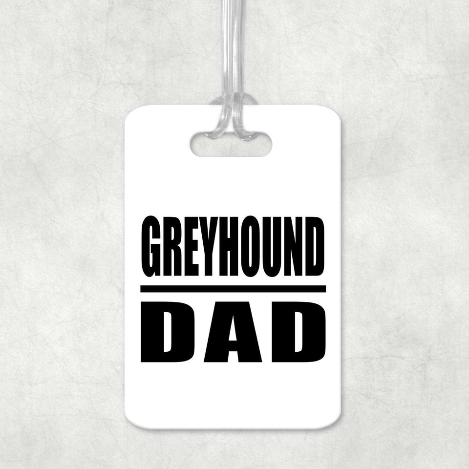Greyhound Dad - Luggage Bag Tag