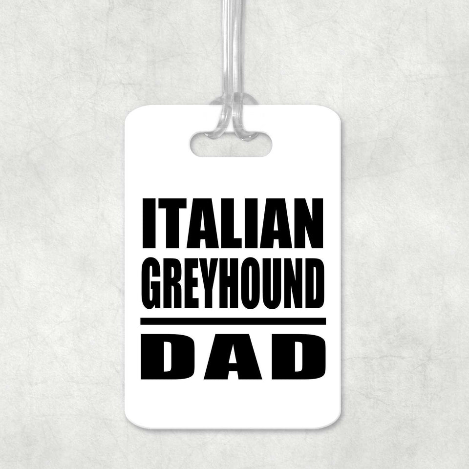 Italian Greyhound Dad - Luggage Bag Tag