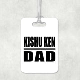 Kishu Ken Dad - Luggage Bag Tag