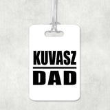 Kuvasz Dad - Luggage Bag Tag