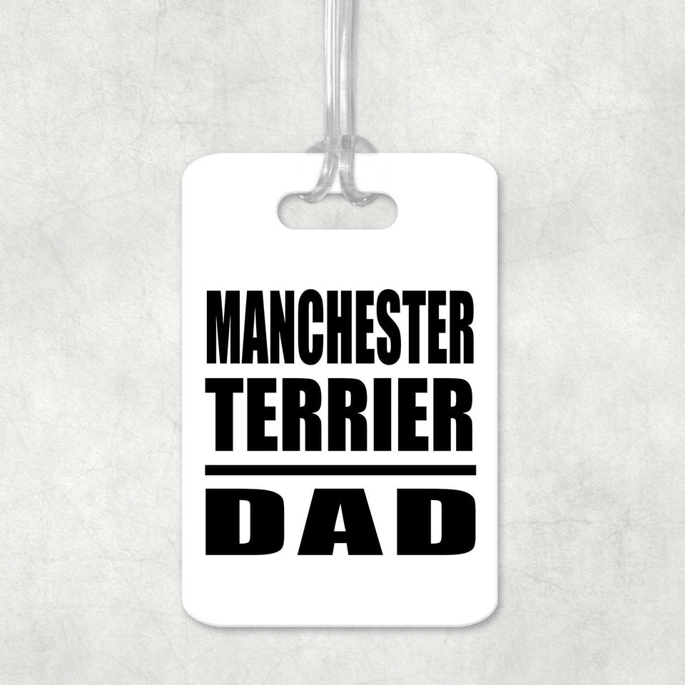 Manchester Terrier Dad - Luggage Bag Tag