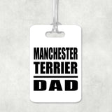 Manchester Terrier Dad - Luggage Bag Tag