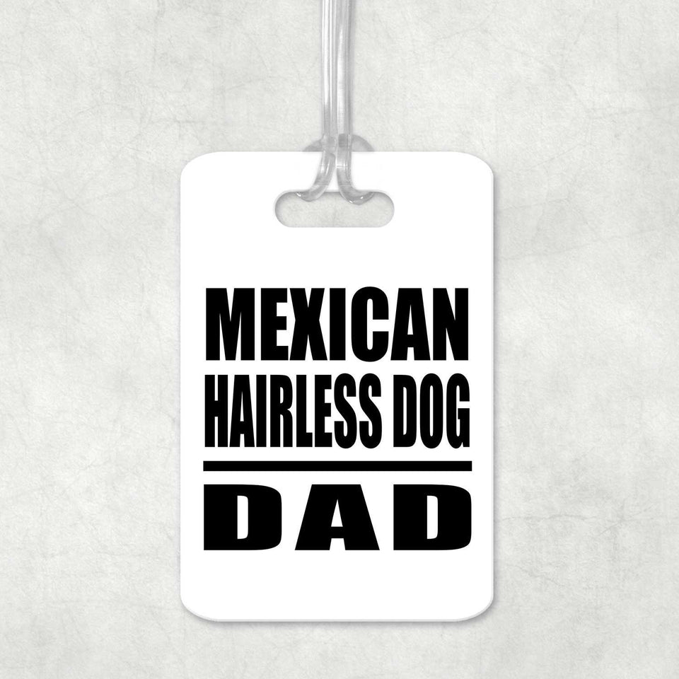 Mexican Hairless Dog Dad - Luggage Bag Tag