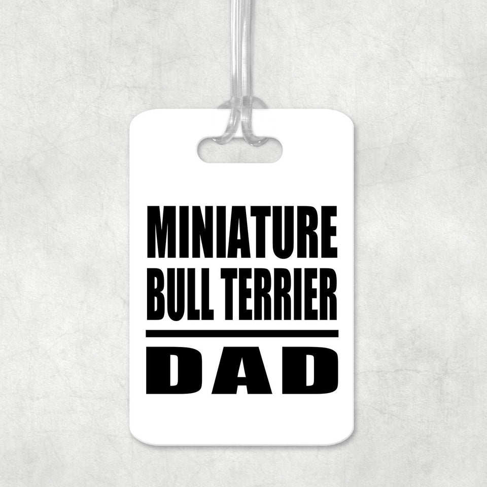 Miniature Bull Terrier Dad - Luggage Bag Tag