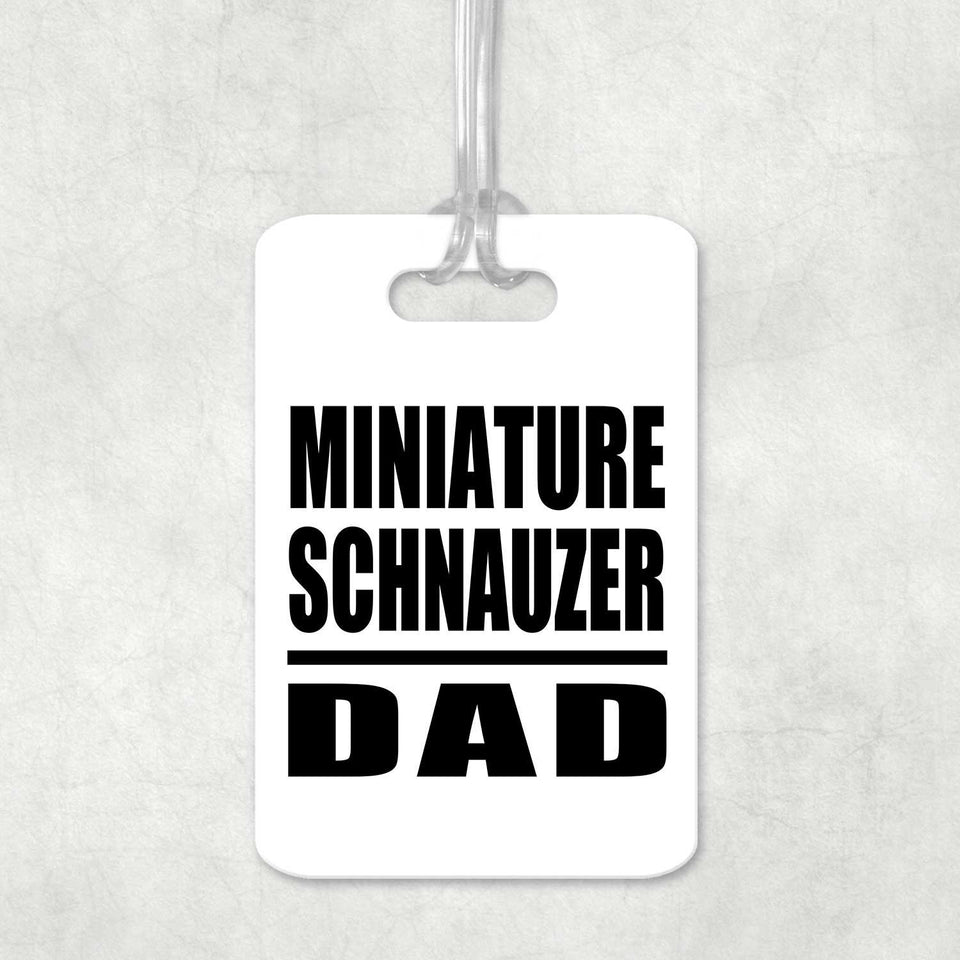 Miniature Schnauzer Dad - Luggage Bag Tag