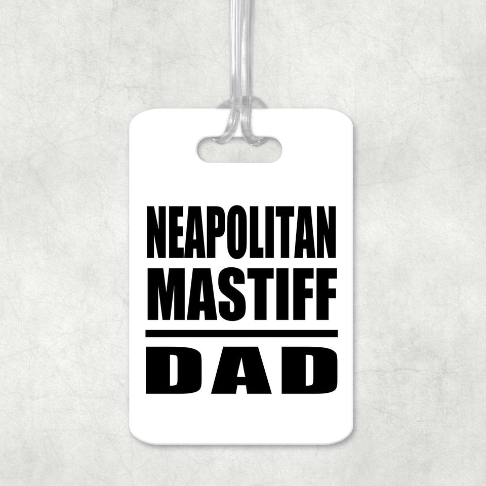 Neapolitan Mastiff Dad - Luggage Bag Tag