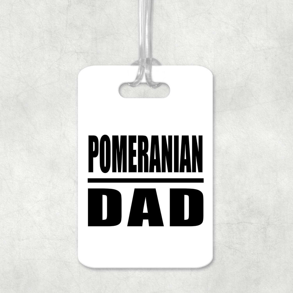Pomeranian Dad - Luggage Bag Tag
