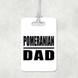 Pomeranian Dad - Luggage Bag Tag