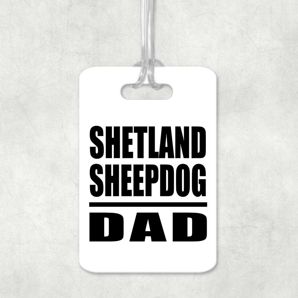 Shetland Sheepdog Dad - Luggage Bag Tag