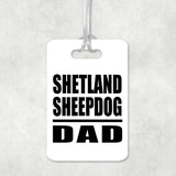 Shetland Sheepdog Dad - Luggage Bag Tag