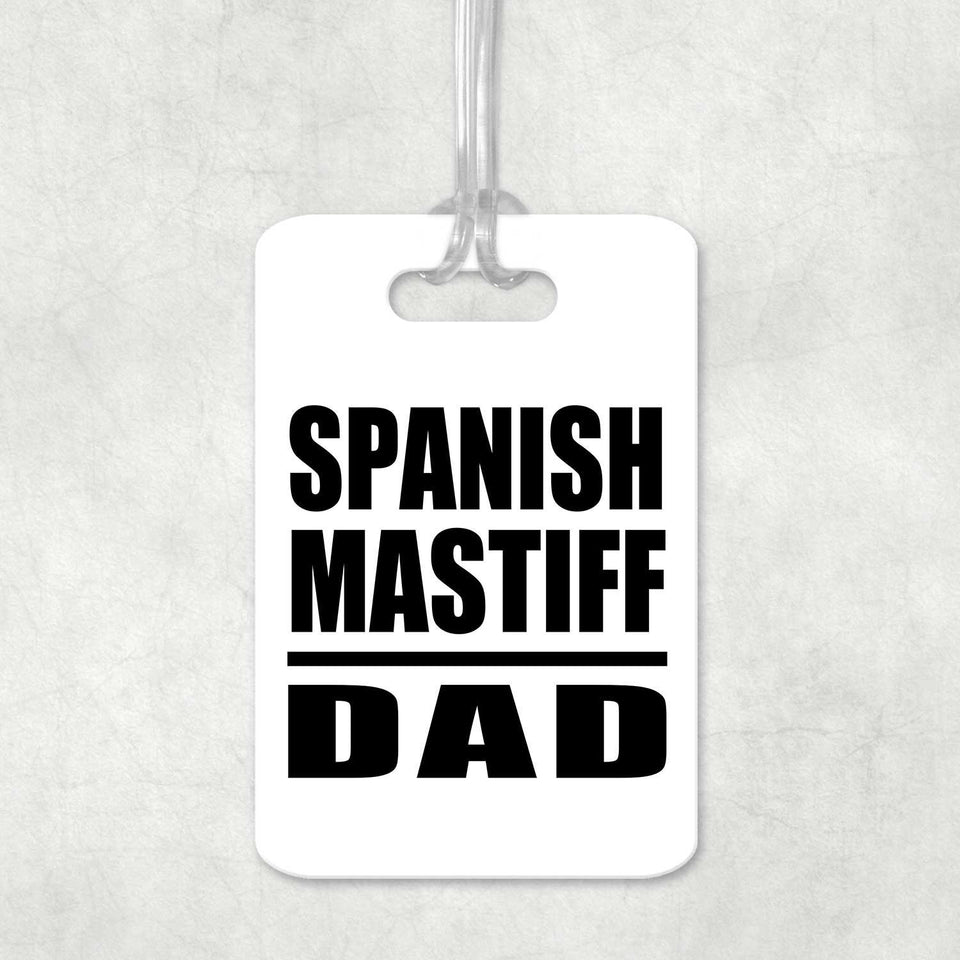 Spanish Mastiff Dad - Luggage Bag Tag
