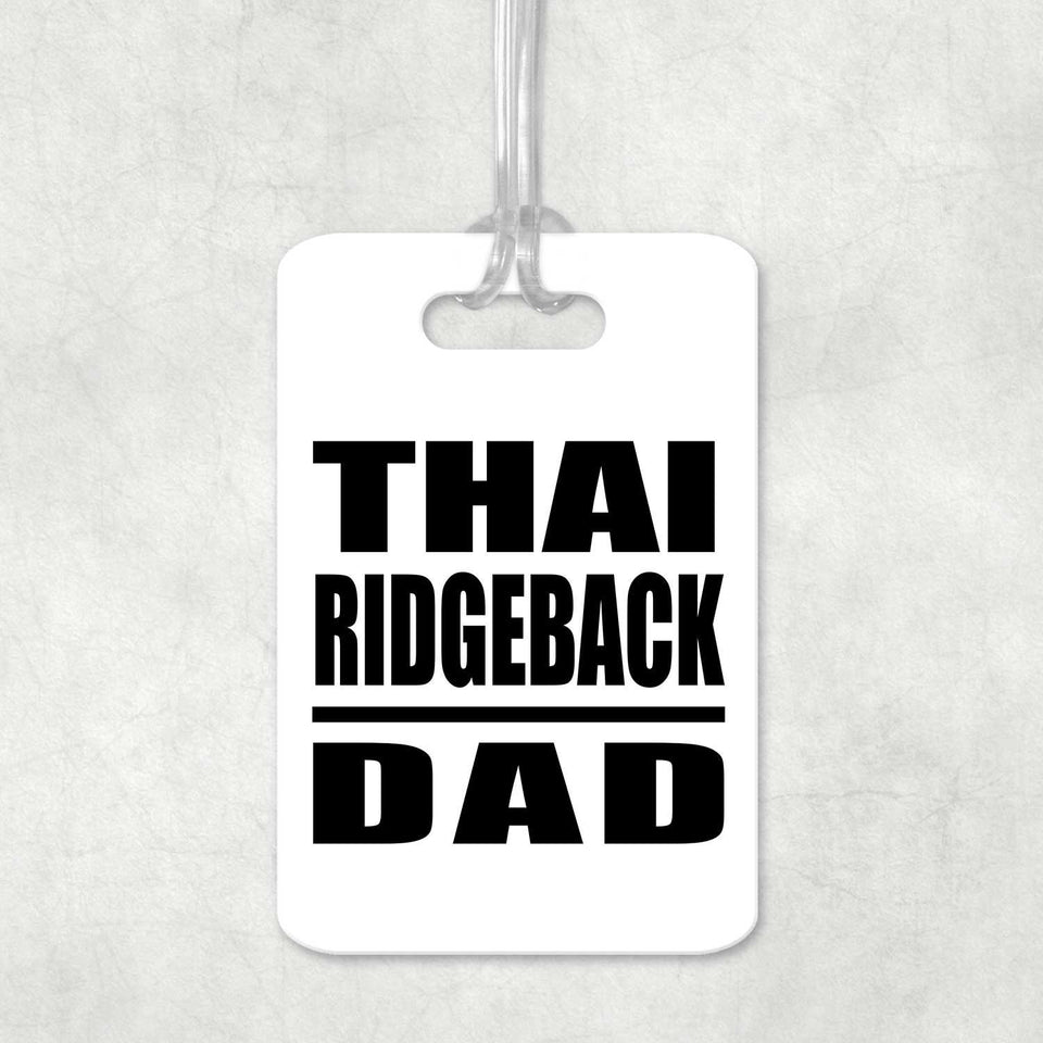 Thai Ridgeback Dad - Luggage Bag Tag