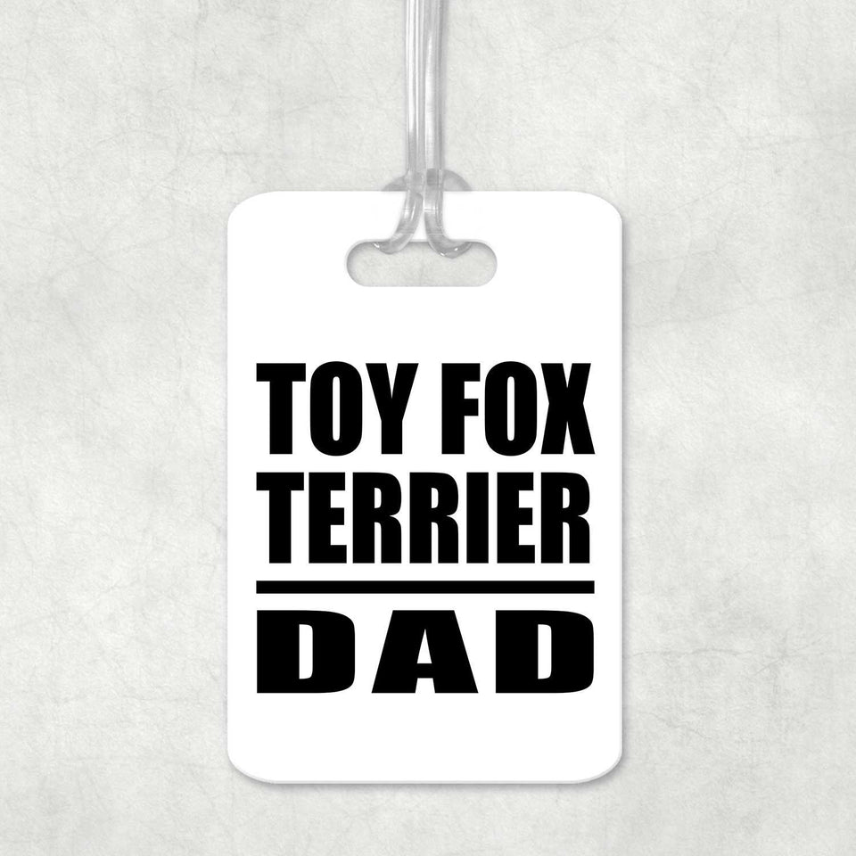 Toy Fox Terrier Dad - Luggage Bag Tag
