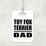 Toy Fox Terrier Dad - Luggage Bag Tag