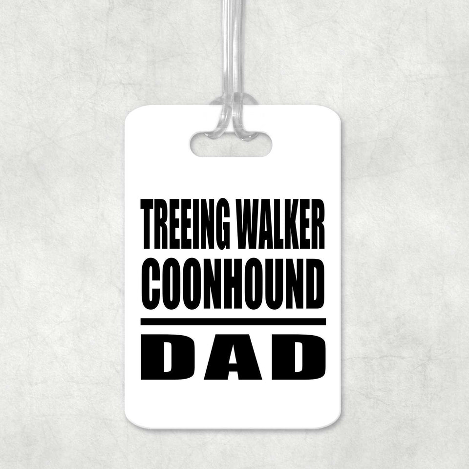 Treeing Walker Coonhound Dad - Luggage Bag Tag