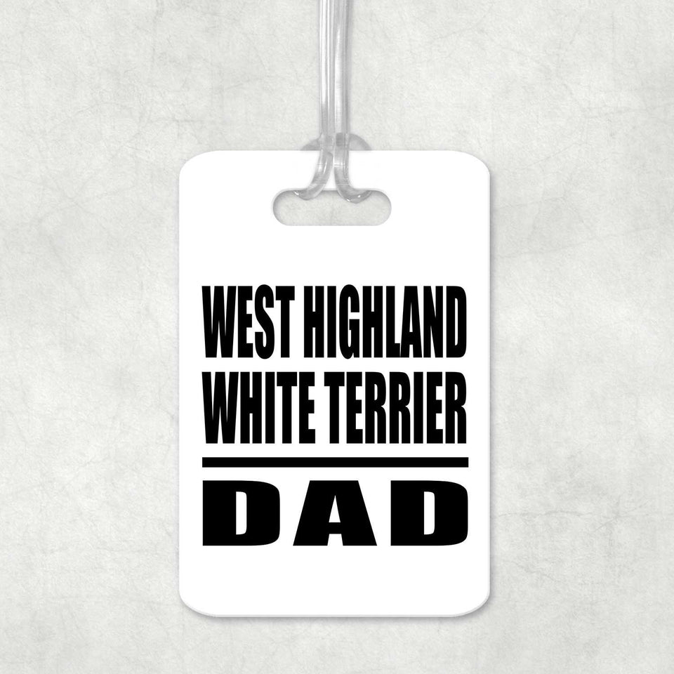 West Highland White Terrier Dad - Luggage Bag Tag