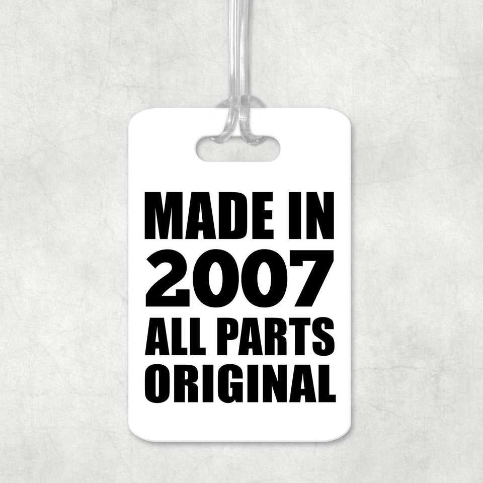 17th Birthday Made in 2007 All Parts Original - Luggage Bag Tag