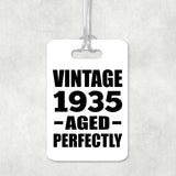 89th Birthday Vintage 1935 Aged Perfectly - Luggage Bag Tag
