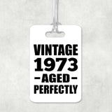 51st Birthday Vintage 1973 Aged Perfectly - Luggage Bag Tag