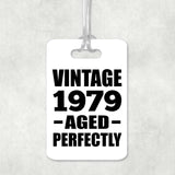 45th Birthday Vintage 1979 Aged Perfectly - Luggage Bag Tag