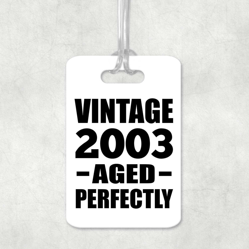 21st Birthday Vintage 2003 Aged Perfectly - Luggage Bag Tag