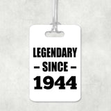 80th Birthday Legendary Since 1944 - Luggage Bag Tag
